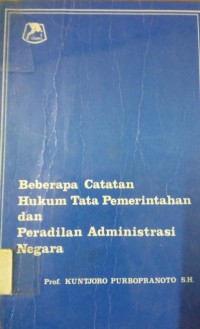 Beberapa Catatan Hukum Tata Pemetintahan dan Peradilan Administrasi Negara