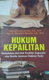 Image of Hukum Kepailitan ( Kedudukan dan Hak Kreditor Separatis atas Benda Jaminan Debitor Pailit )
