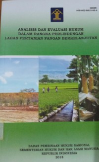 Analisis dan Evaluasi Hukum Dalam Rangka Perlindungan Lahan Pertanian Pangan Berkelanjutan