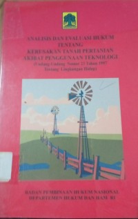 Analisis Evaluasi Hukum Tentang Kerusakan Tanah Pertanian Akbiat Penggunaan Teknologi ( Undang - Undang Nomor 23 Tahun 1997 Tentang Lingkungan Hidup )