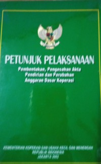 Petunjuk Pelaksanaan Pembentukan, Pengesahan Akta Pendirian dan Perubahan Anggaran Dasar Koperasi