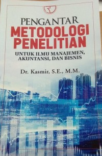 Pengantar Metodologi Penelitian Untuk Ilmu Manajemen, Akuntansi, Dan Bisnis