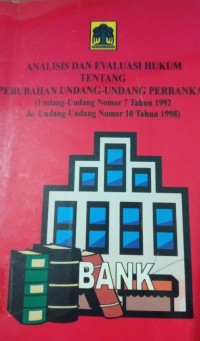 Analisis Dan Evaluasi Hukum Tentang Undang-Undang Perbankan