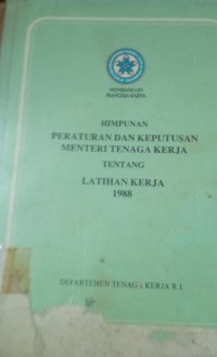 Image of Himpunan Peraturan dan Keputusan Menteri Tenaga Kerja Tentang Latihan Kerja1988