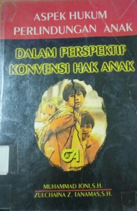 Aspek Hukum Perlindungan Anak ( Dalam Perspektif Konvesi Hak Anak )