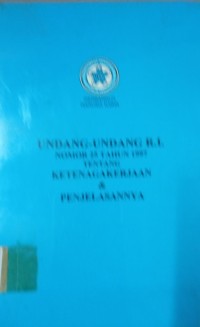 Undang - Undang R.I. ( Nomor 25 Tahun 1997 Tentang Ketenagakerjaan & Penjelasannya )