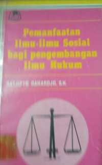 Image of Pemanfaatan Ilmu - Ilmu Sosial bagi Pengembangan Ilmu Hukum
