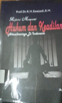 Image of Refleksi Mengenai hukum dan keadilan : Aktualisasinya Di Indonesia