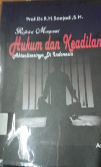 Refleksi Mengenai hukum dan keadilan : Aktualisasinya Di Indonesia