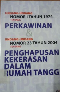 undang-undang nomor 1 tahun 1974 tentang perkawinan dan undang-undang nomor 23 tahun 2004 tentang Penghapusan Kekerasan Dalam Rumah tangga