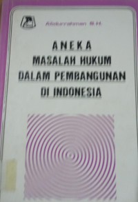 Aneka Maslah Hukum Dalam Pembangunan di Indonesia