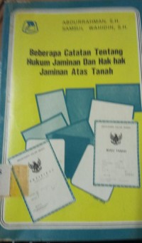 Beberapa Catatan Tentang Hukum Jaminan Dan Hak-Hak Jaminan Atas Tanah