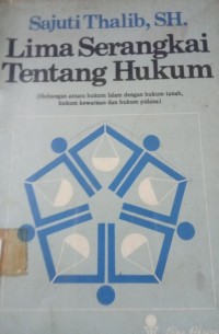 Lima Serangkai Tentang Hukum ( Hubungan antara hukum Islam dengan hukum tanah, hukum Kewarisan dan Hukum pidana )