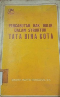 Image of Pencabutan Hak Milik Dalam Struktur Tata Bina Kota