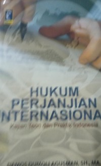 Image of Hukum Perjanjian Internasional ( Kajian Teori dan Praktik Indonesia )