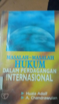 Masalah - Masalah Hukum Dalam Perdagangan Internasional