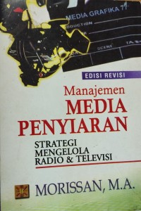 Image of Manajemen Media Penyiaran ; Strategi Mengelola Radio & Televisi (Edisi Revisi)