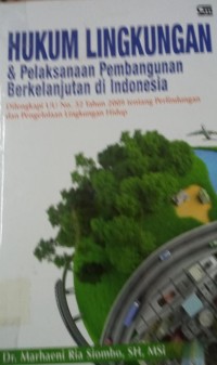 Hukum Lingkungan & Pelaksanaan Pembangunan Berkelanjutan di Indonesia