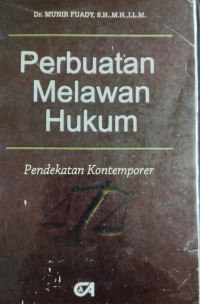 Perbuatan Melawan Hukum ; Pendekatan Kontemporer