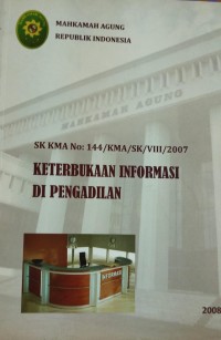 Keterbukaan Informasi Di Pengadilan (SK KMA No : 144/KMA/SK/VII/2007)