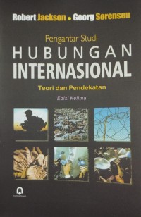 Pengantar Studi Hubungan Internasional Teori dan Pendekatan (Edisi Kelima)