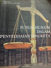 Fungsi Hukum Dalam Penyelesaian Sengketa