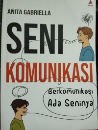 Seni Komunikasi Berkomunikasi Ada Seninya