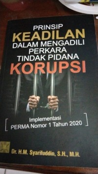 Image of Prinsip Keadilan Dalam Mengadili Perkara Tindak Pidana Korupsi (Implementasi Perma Nomor 1 Tahun 2020)