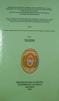 Kepastian Hukum Pemecahan Sertipikat Dari Sertipicat Induk Pengembang Kepada Konsumen Melalui Jual Beli (Studi Kasus Putusan Peninjauan Kembali Nomor 308 PK/Pdt/2016)