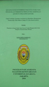 Image of Kepastian Hukum Pemberian Hak Guna Usaha Pada Pengelolaan Perkebunan Dengan Pola Kemitraan (Studi PT Citra Sawit Lestari)