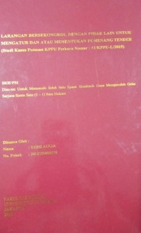 Larangan Bersekongkol Dengan Pihak Lain Untuk Mengatur Dan Atau Menentukan Pemenang Tender (Studi Putusan KPPU Perkara Nomor : 11/KPPU-L/2015)