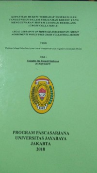 Image of Kepastian Hukum Terhadap Eksekusi Hak Tanggungan Dalam Perjanjian Kredit Yang Menggunakan Sistem Jaminan Bersilang (Cross Collateral)