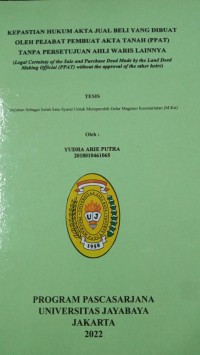 Image of Kepastian Hukum Akta Jual Beli Yang Dibuat Oleh Pejabat Pembuat Akta Tanah (PPAT) Tanpa Persetujuan Ahli Waris Lainnya (Legal Certainty Of the Sale And Puschase Deed Made By The Land Deed Making )fficial (PPAT)Without The Approval Of the Other heirs)