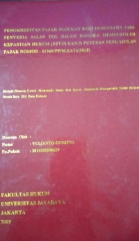 Pengkreditan Pajak Masukan Bagi Pengusaha Jasa Penyedia Jalan Tol Dalam Rangka Memperoleh Kepastian Hukum ( Studi Kasus Putusan Pengadilan Pajak Nomor : 61369/PP/M.XA/16/2015 )