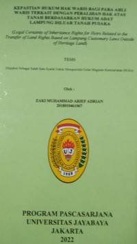 Image of Kepastian Hukum Hak Waris Bagi Para Ahli Waris Terkait Dengan Peralihan Hak Atas Tanah Berdasarkan Hukum Adat Lampung Diluar Tanah Pusaka (Legal Certainty Of Inheritance Rights For Heirs Related To The Transfer Of Land Rights Based On Lampung Customary Laws Outside Of heritage Land)
