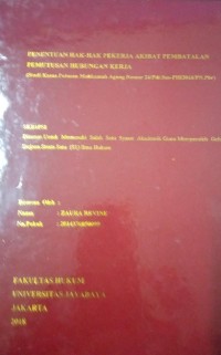 Penentuan Hak-Hak Pekerja Akibat Pembatalan Pemutusan Hubungan Kerja (Studi Kasus Putusan Mahkamah Agung Nomor 24/Pdt.Sus-PHI2016/PN.Pbr)