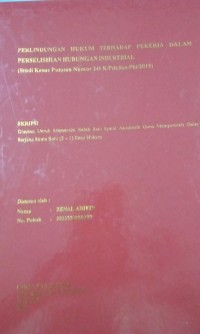 Image of Perlindungan Hukum Terhadap Pekerja Dalam Perselisihan Hubungan Industrial (Studi Kasus Putusan Nomor 241 K/Pdt.Sus-Phi/2015)