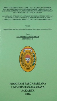 Kepastian Hukum Atas Akta Yang Dibuat Notaris Dalam Perubahan Anggaran Dasar Partai Politik yang Tidak Mendapat Pengesahan Dari Kementrian Hukum Dan Hak Asasi Manusia