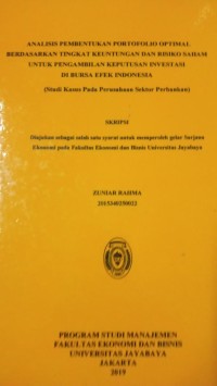 Analisis Pembentukan Portofolio Optimal Berdasarkan Tingkat Keuntungan Dan Risiko Saham Untuk Pengambilan Keputusan Investasi Di Bursa Efek Indonesia ( Studi Kasus Pada Perusahaan Sektor Perbankan )