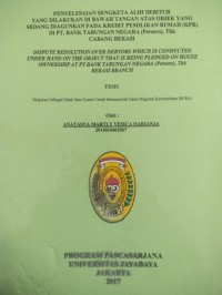 penyelesaian Sengketa Alih Debitur Yang Dilakukan Dibawah Tangan Atas Objek Yang Sedang Diagunkan Pada Kredit Pemilikan Rumah (KPR) Di PT.Bank Tabungan Negara (persero), Tbk Cabang Bekasi