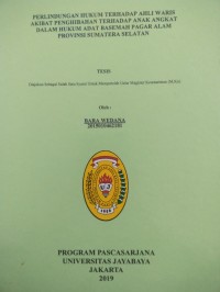 Perlindungan Hukum Terhadap Ahli Waris Akibat Penghibahan Terhadap Anak Angkat Dalam Hukum Adat Basemah Pagar Alam Provinsi Sumatera Selatan