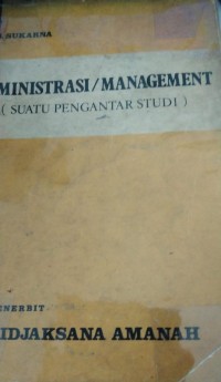 Image of Administrasi / Management : ( Suatu Pengantar Studi )