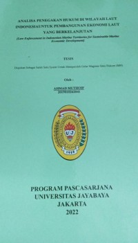 Analisa Penegakan Hukum Di Wilayah Laut Indoensia Untuk Pembangunan Ekonomi Laut Yang Berkelanjutan (Law Enforement In Indonesian Marine Territories For Sustainable Marine Economic Development)