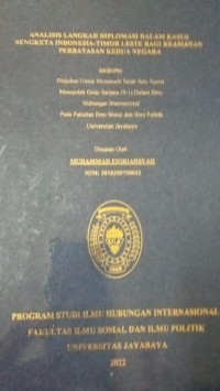 Analisis Langkah Diplomasi Dalam Kasus Sengketa Indonesia-Timor Leste Bagi Keamanan Perbatasan Kedua Negara