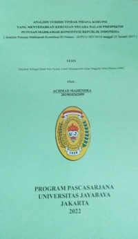 Analisis Yuridis Tindak Pidana Korupsi Yang Menyebabkan Kerugian Negara Dalam Prespektif Putusan Mahkamah Konstitusi Republik Indonesia (Analisis Putusan Mahkamah Konstitusi RI Nomor: 25/PUU-XIV/2016 tanggal 25 Januari 2017)