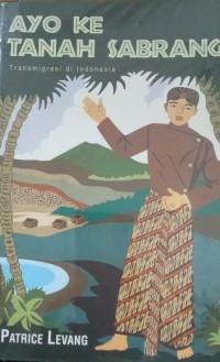 Image of Ayo Ke Tanah Sabrang ( Transmigrasi di Indonesia )