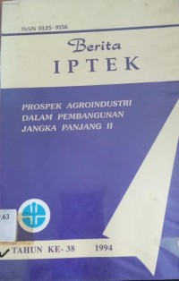 Berita IPTEK : Prospek Agroindustri dalam Pembangunan Jangka Panjang II