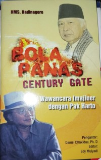 Image of Bola Panas Century Gate Wawancara Imajiner Dengan Pak Harto