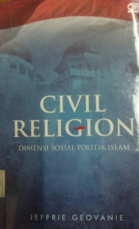 Image of CIVIL RELEGION DIMENSI SOSIAL POLITIK ISLAM