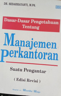 Image of Dasar-Dasar pengetahuan Tentang Manajemen Perkantoran